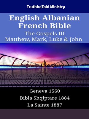 cover image of English Albanian French Bible--The Gospels III--Matthew, Mark, Luke & John